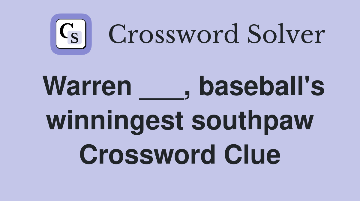 Warren ___, baseball's winningest southpaw Crossword Clue
