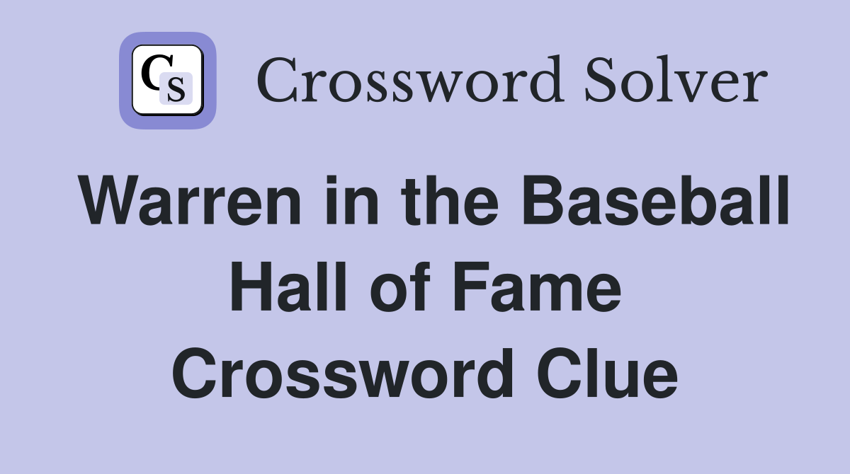 Warren in the Baseball Hall of Fame Crossword Clue