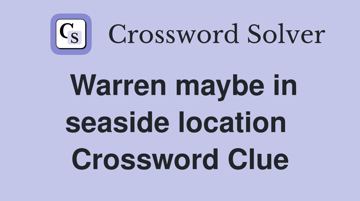 Warren maybe in seaside location  Crossword Clue
