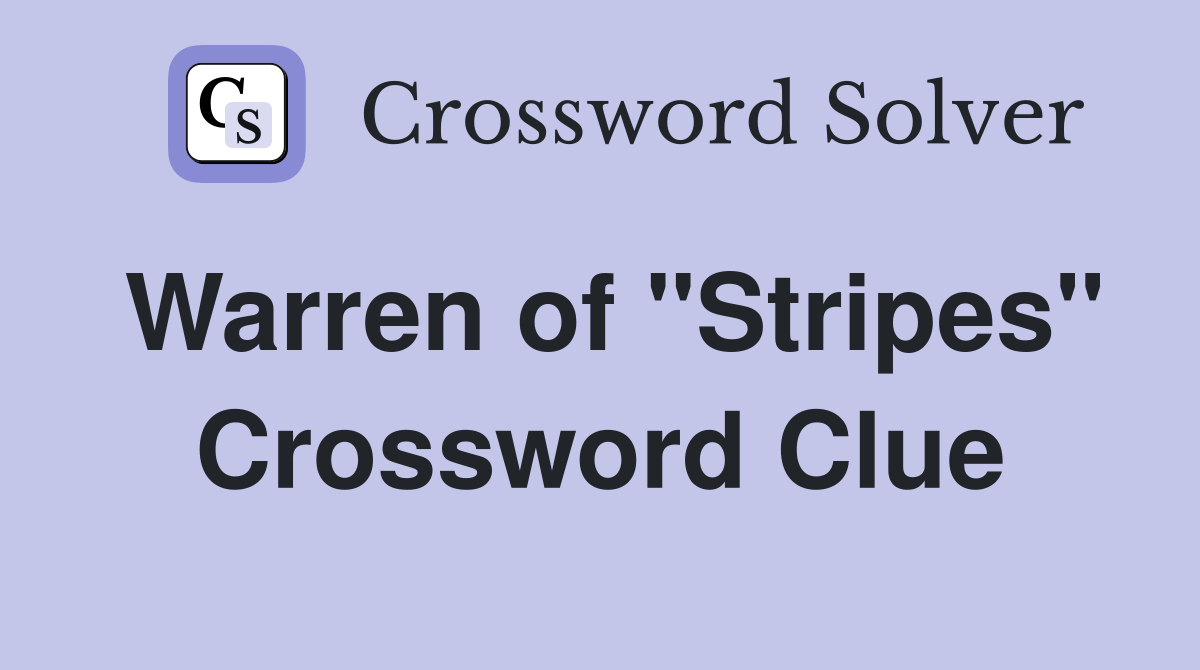 Warren of "Stripes" Crossword Clue