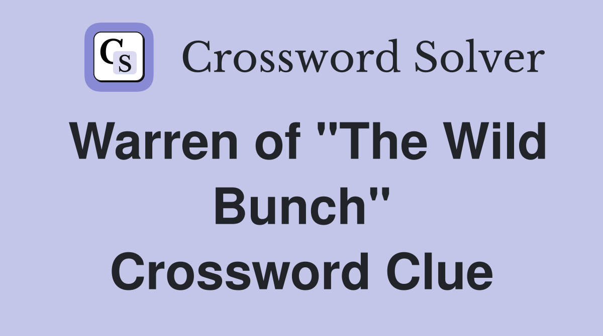 Warren of "The Wild Bunch" Crossword Clue