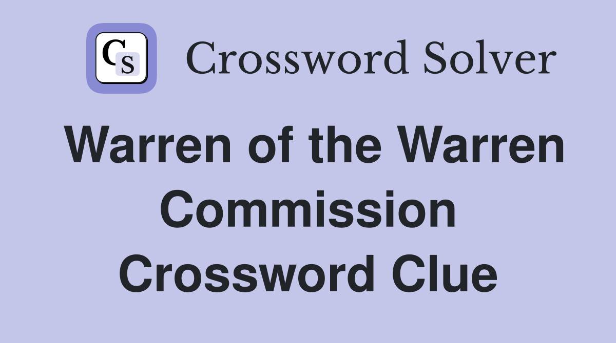 Warren of the Warren Commission Crossword Clue