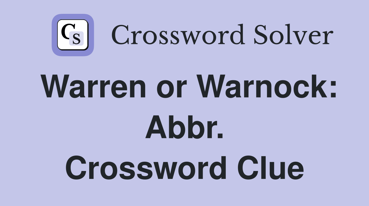 Warren or Warnock: Abbr. Crossword Clue