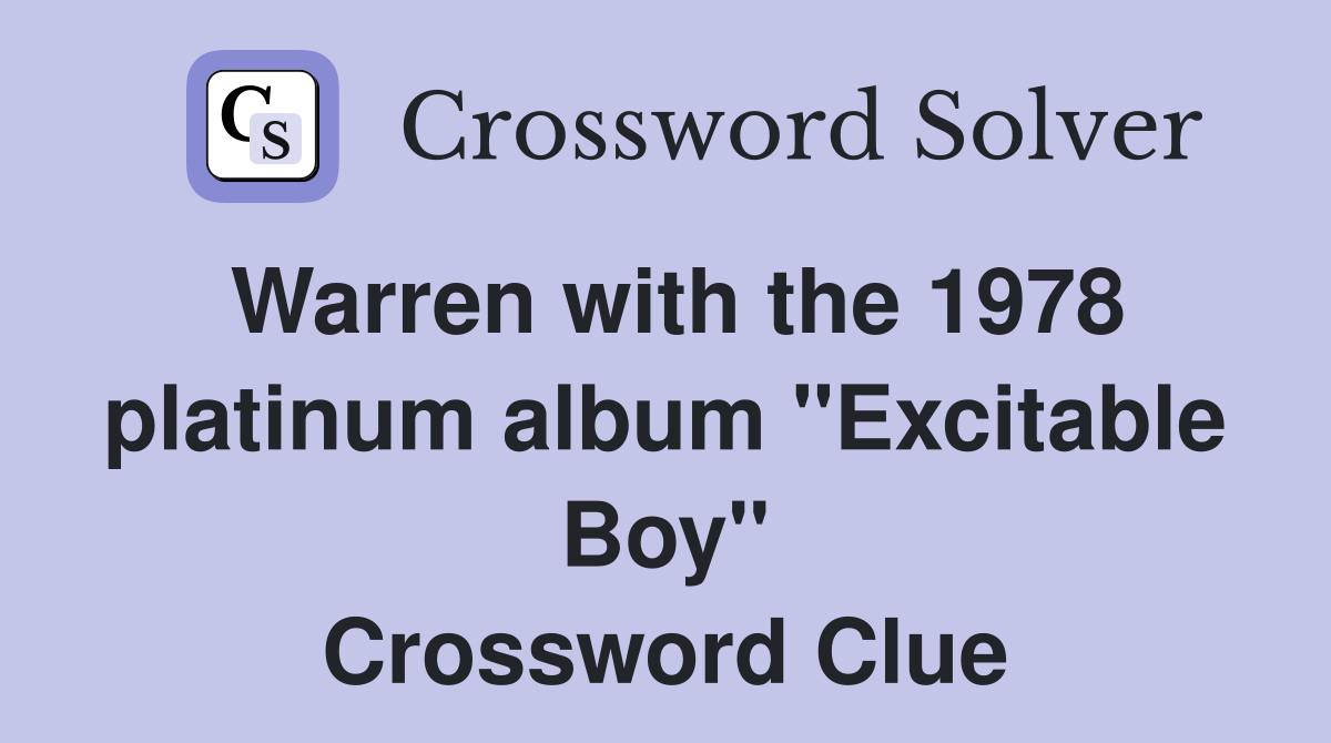 Warren with the 1978 platinum album "Excitable Boy" Crossword Clue