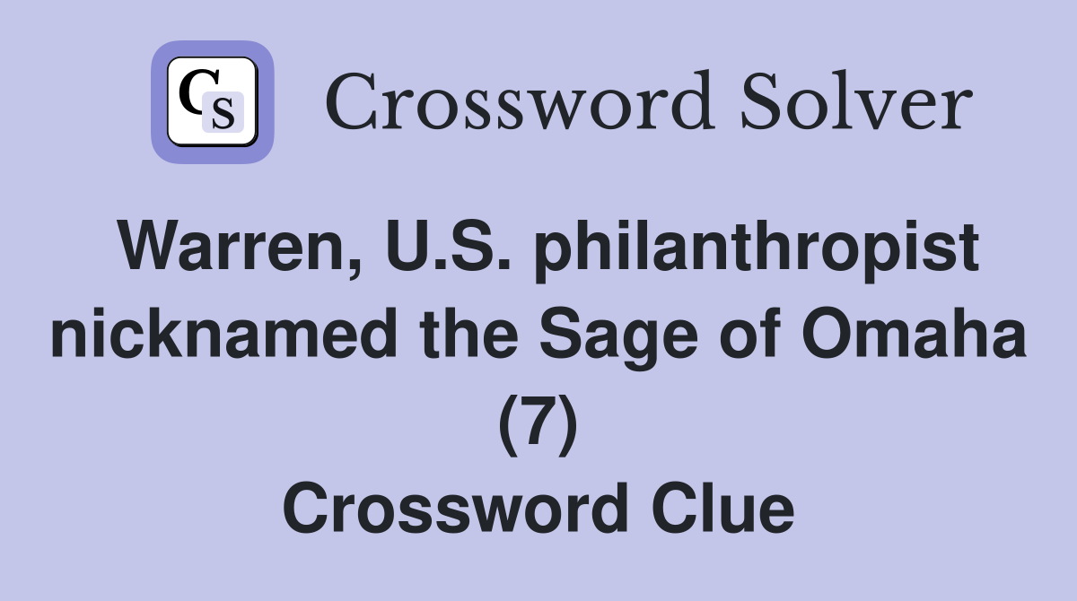 Warren, U.S. philanthropist nicknamed the Sage of Omaha (7) Crossword Clue