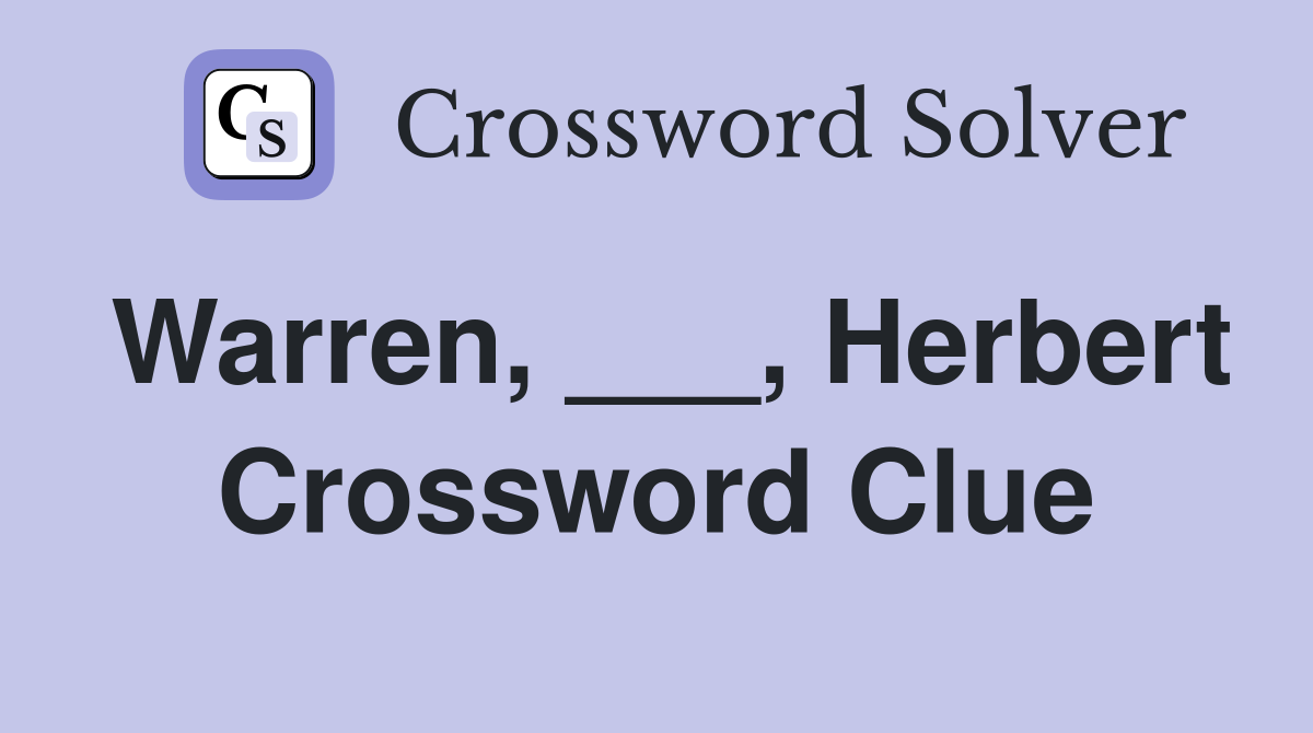 Warren, ___, Herbert Crossword Clue
