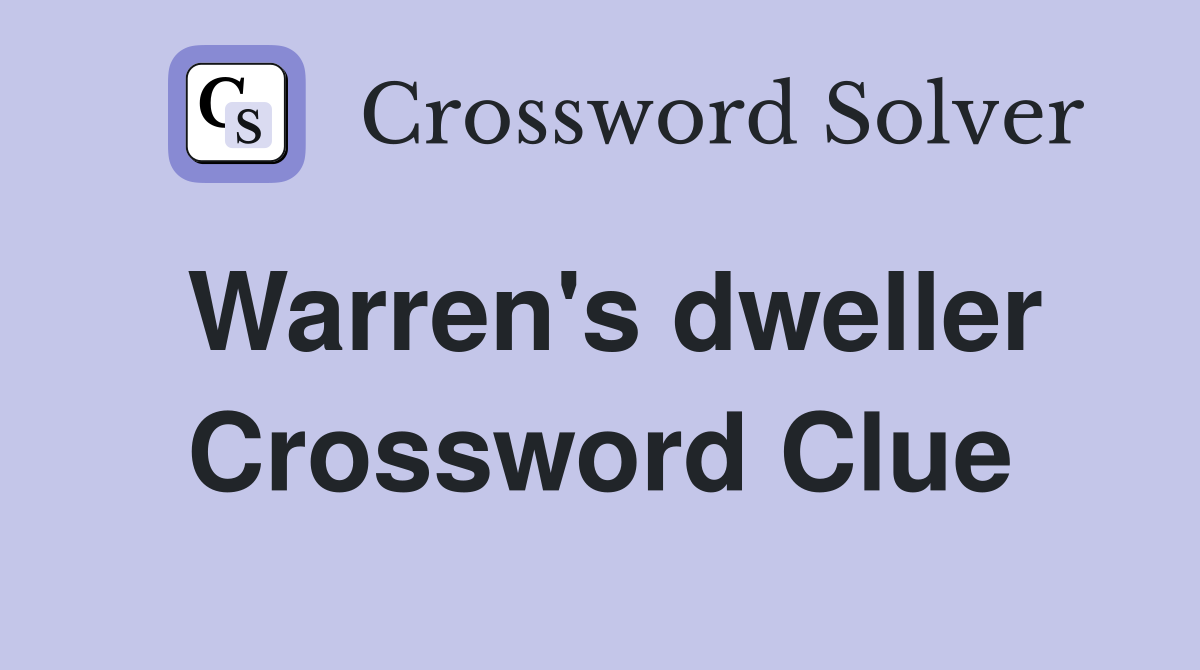 Warren's dweller Crossword Clue