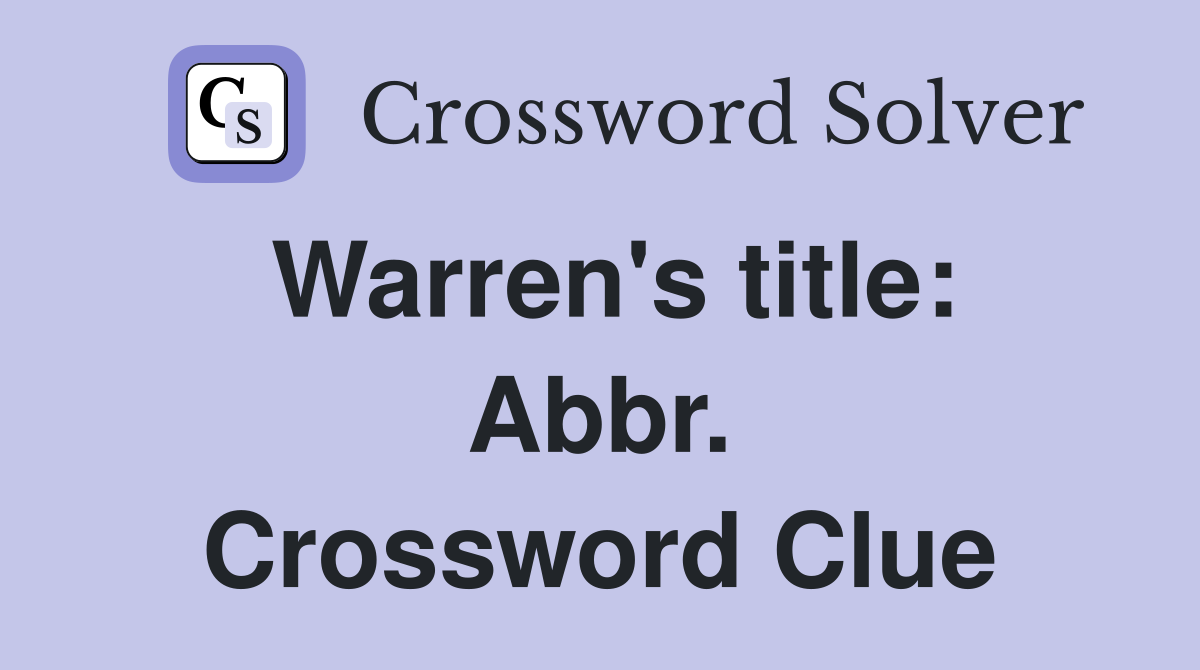 Warren's title: Abbr. Crossword Clue