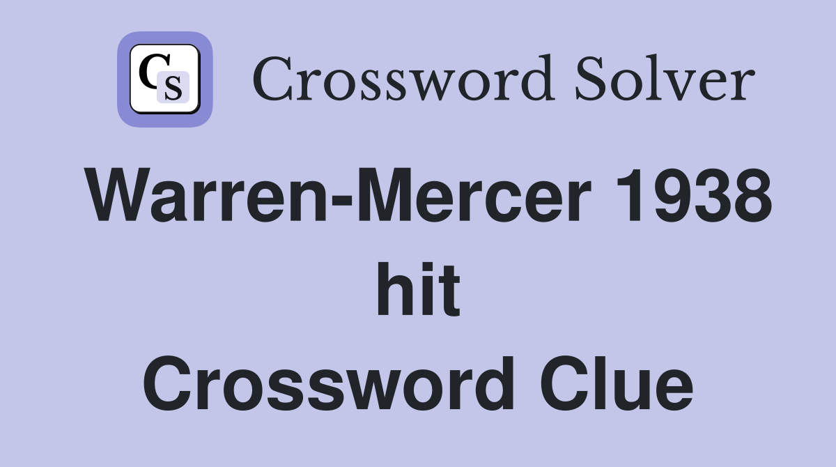 Warren-Mercer 1938 hit Crossword Clue