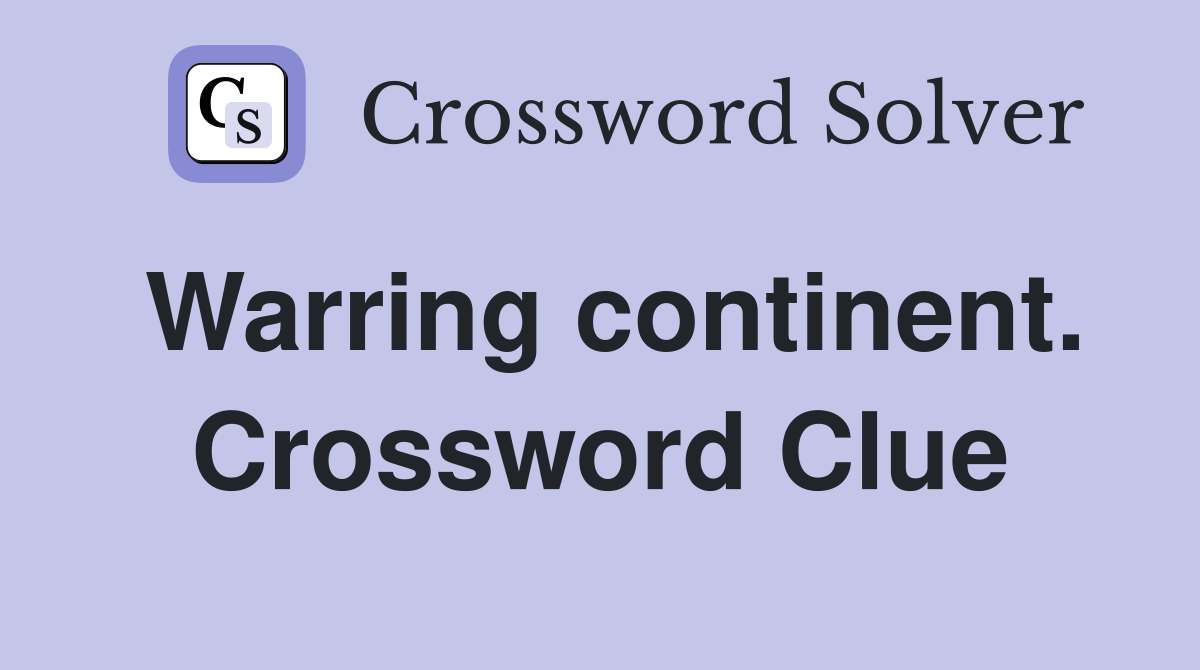 Warring continent. Crossword Clue