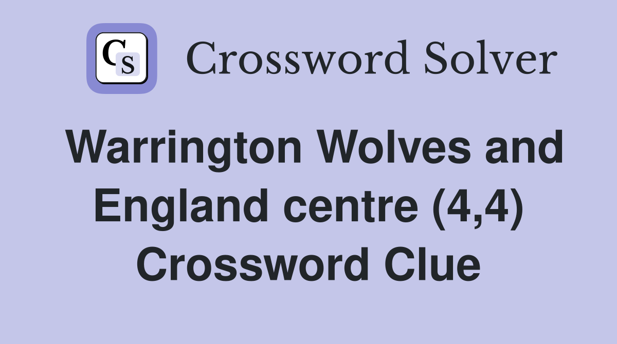Warrington Wolves and England centre (4,4) Crossword Clue