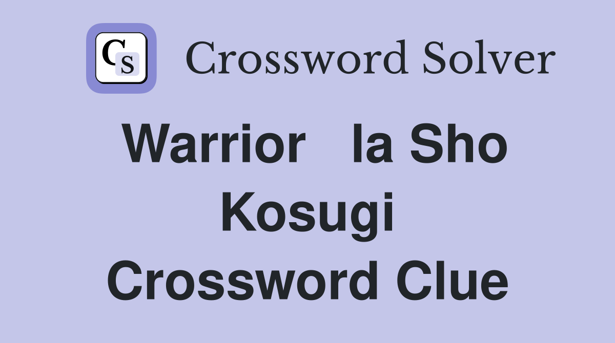 Warrior   la Sho Kosugi Crossword Clue