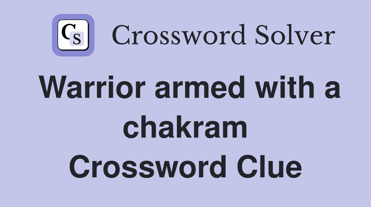 Warrior armed with a chakram Crossword Clue