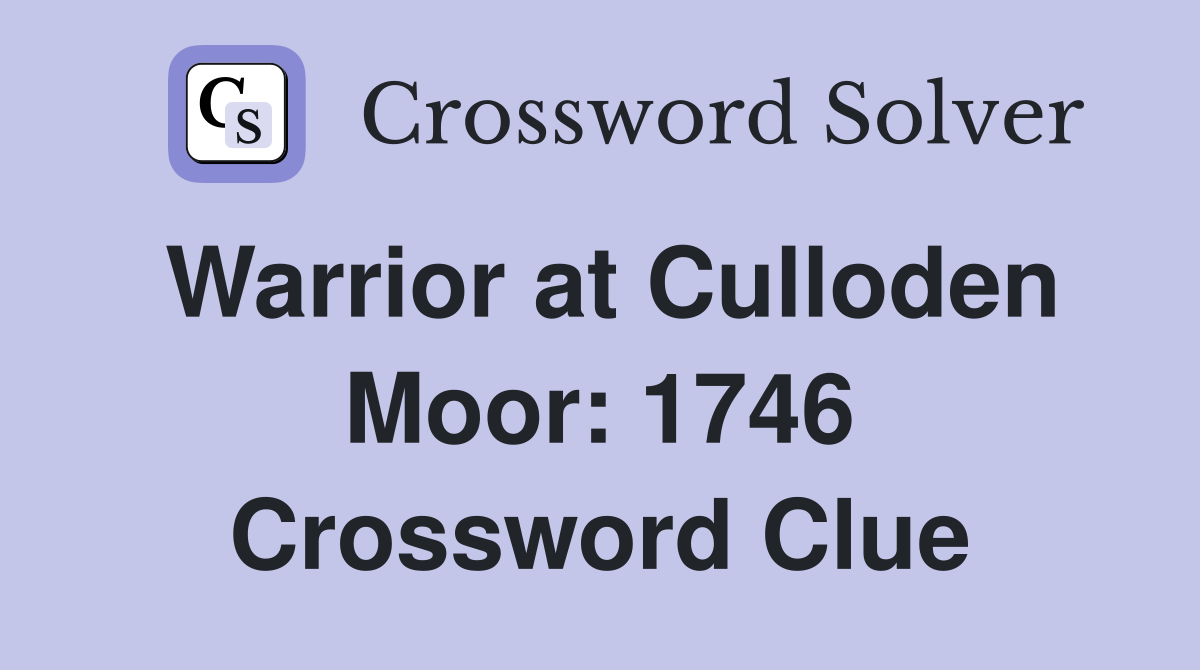 Warrior at Culloden Moor: 1746 Crossword Clue