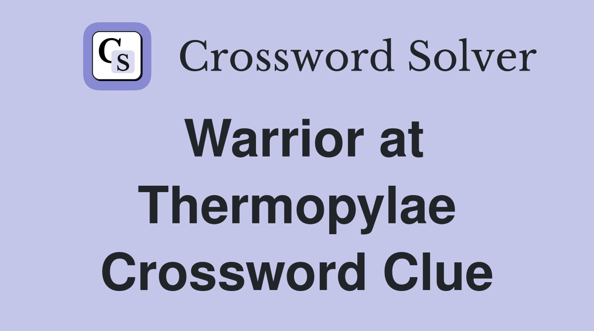 Warrior at Thermopylae Crossword Clue