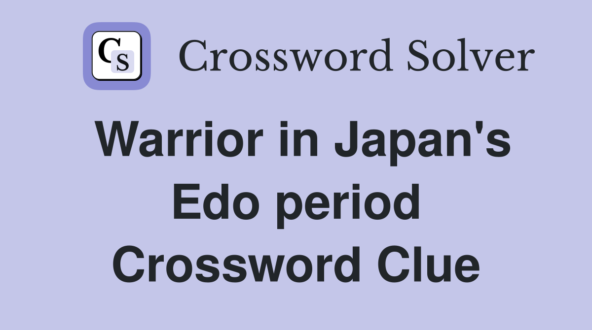 Warrior in Japan's Edo period Crossword Clue