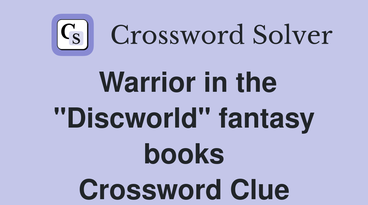 Warrior in the "Discworld" fantasy books Crossword Clue