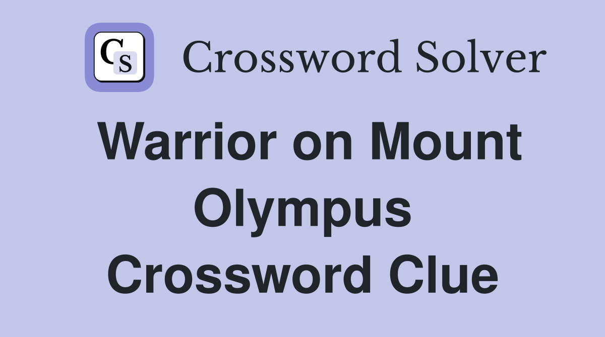 Warrior on Mount Olympus Crossword Clue