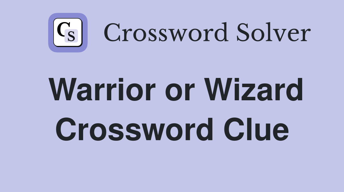 Warrior or Wizard Crossword Clue