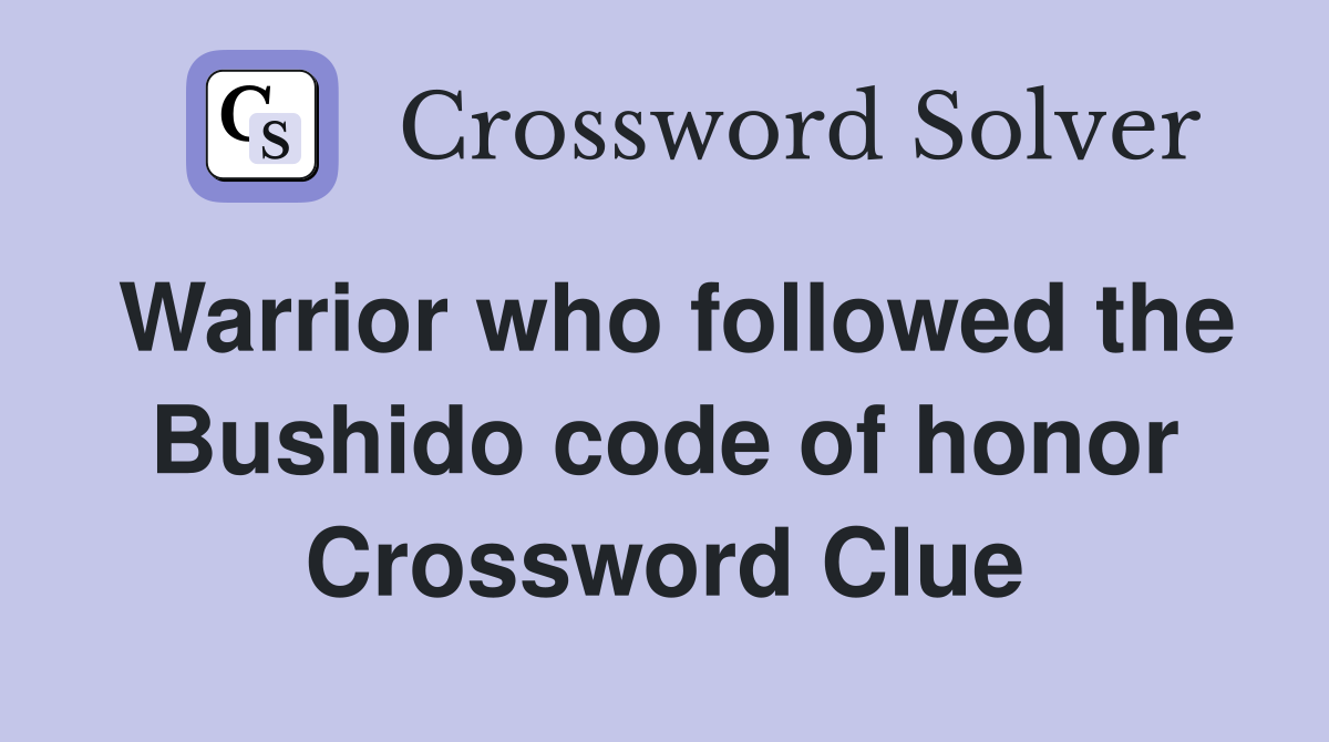 Warrior who followed the Bushido code of honor Crossword Clue