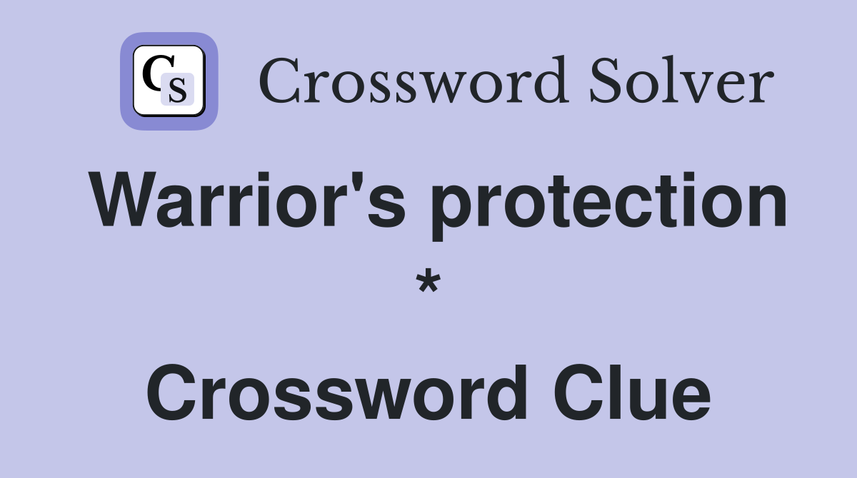 Warrior's protection * Crossword Clue