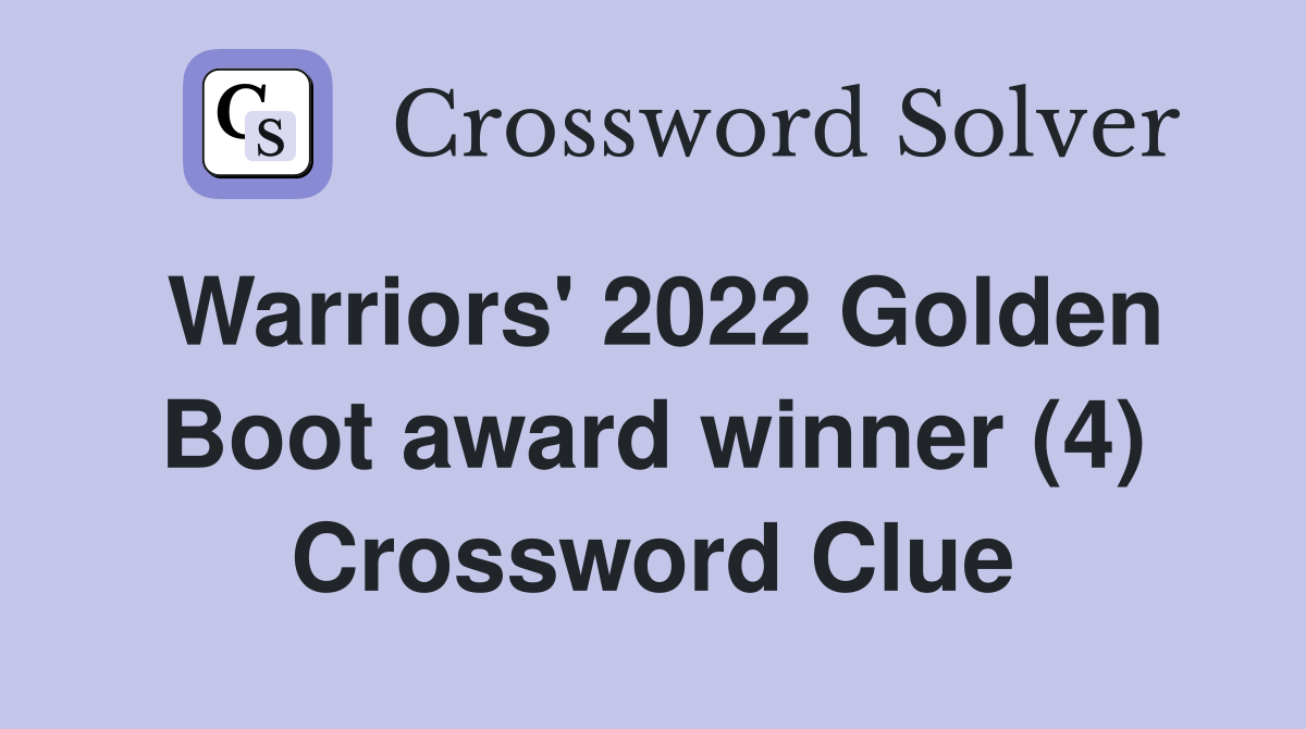 Warriors' 2022 Golden Boot award winner (4) Crossword Clue