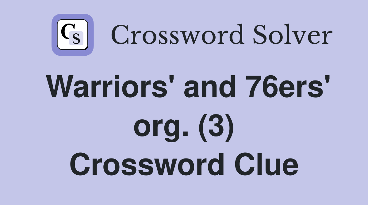Warriors' and 76ers' org. (3) Crossword Clue