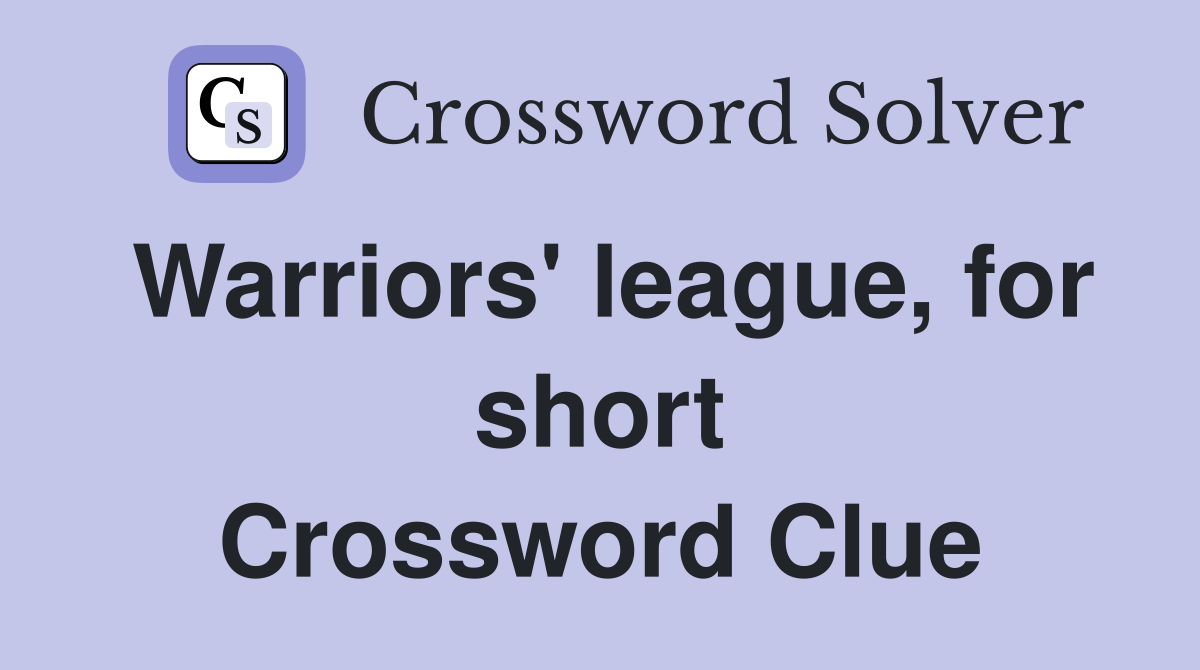 Warriors' league, for short Crossword Clue