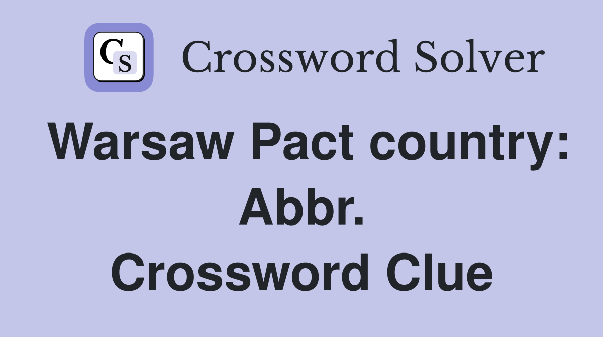 Warsaw Pact country: Abbr. Crossword Clue