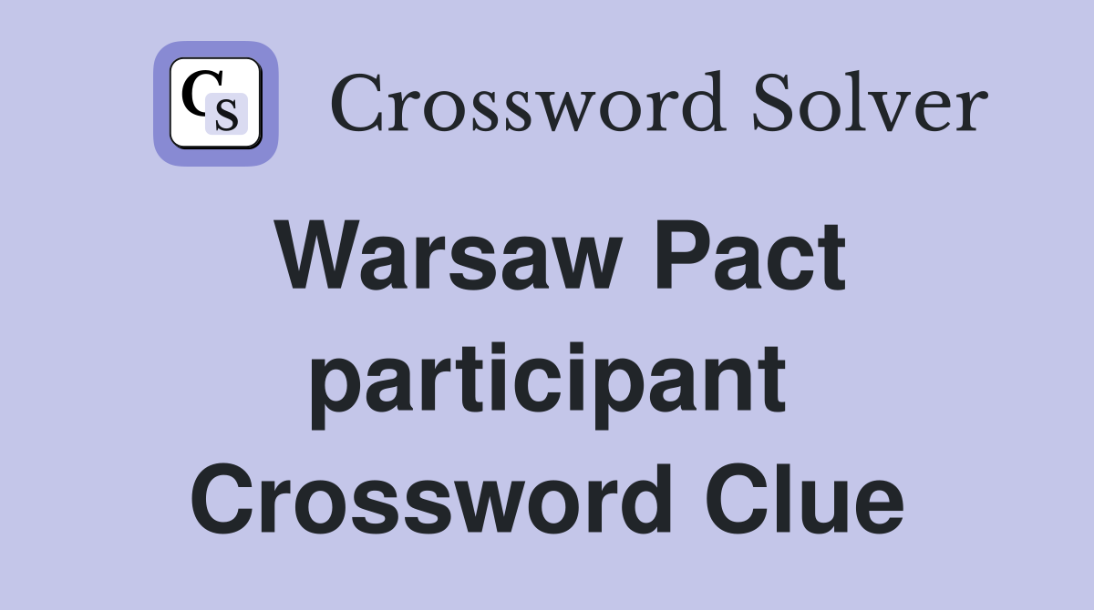 Warsaw Pact participant Crossword Clue