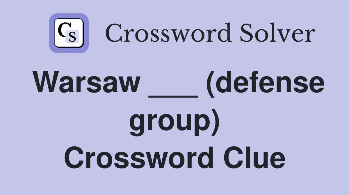 Warsaw ___ (defense group) Crossword Clue