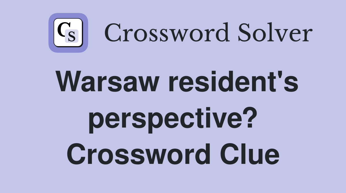 Warsaw resident's perspective? Crossword Clue