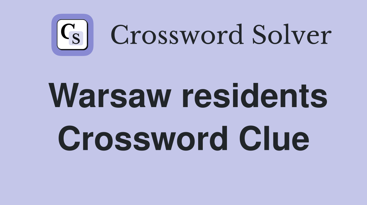 Warsaw residents Crossword Clue