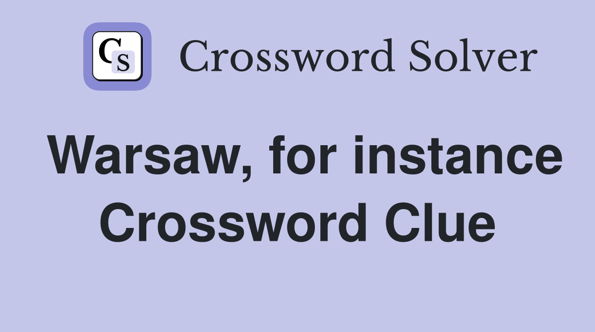 Warsaw, for instance Crossword Clue