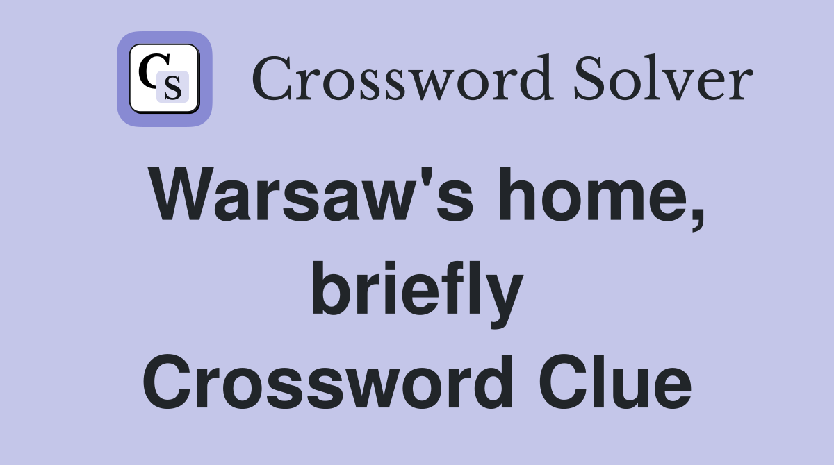 Warsaw's home, briefly Crossword Clue