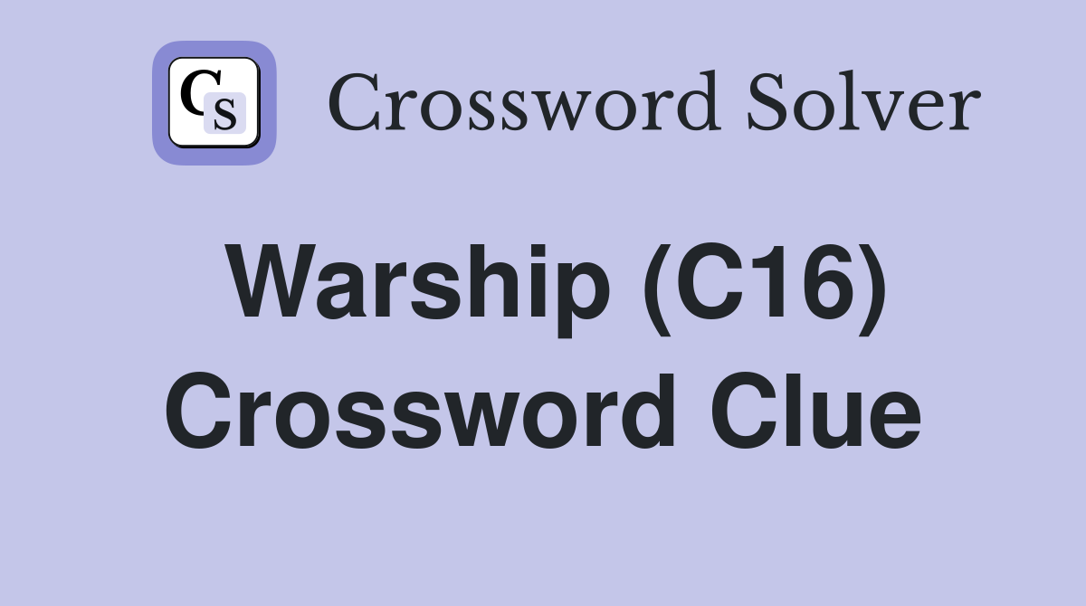 Warship (C16) Crossword Clue
