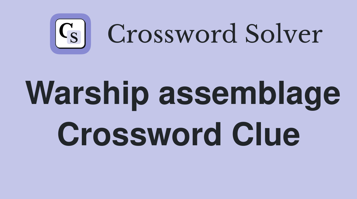 Warship assemblage Crossword Clue