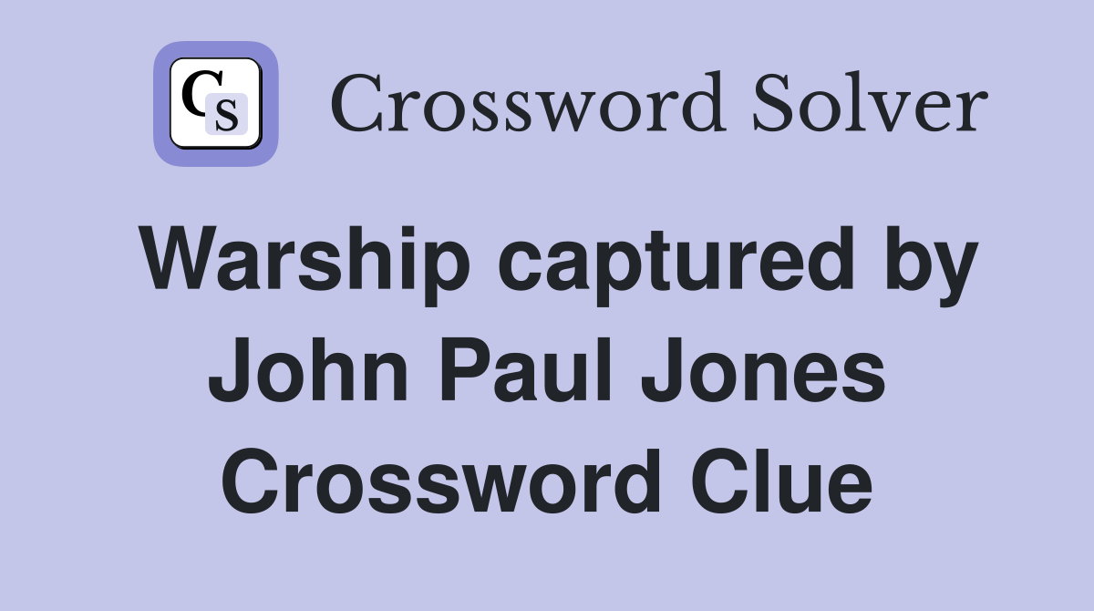 Warship captured by John Paul Jones Crossword Clue