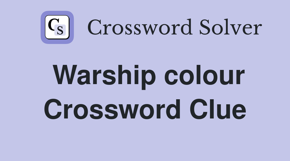 Warship colour Crossword Clue