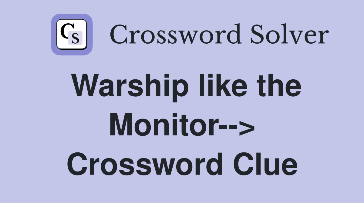 Warship like the Monitor--> Crossword Clue