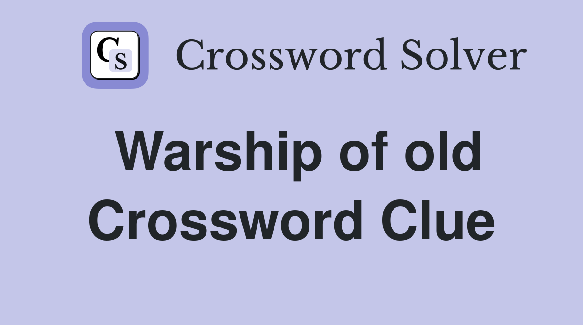 Warship of old Crossword Clue