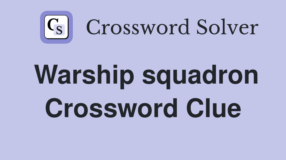 Warship squadron Crossword Clue
