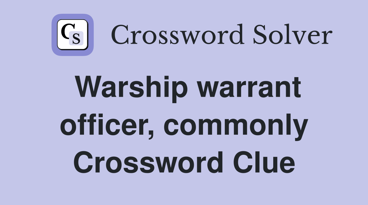 Warship warrant officer, commonly Crossword Clue