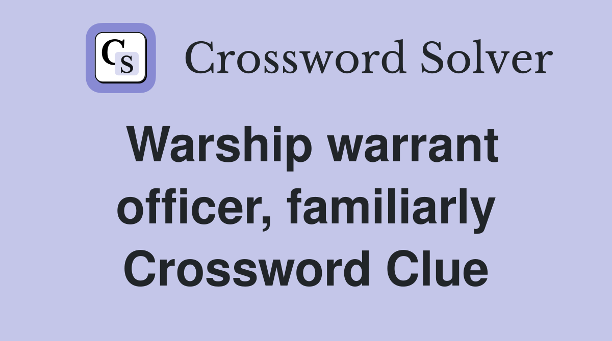 Warship warrant officer, familiarly Crossword Clue