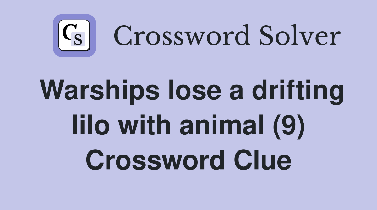 Warships lose a drifting lilo with animal (9) Crossword Clue