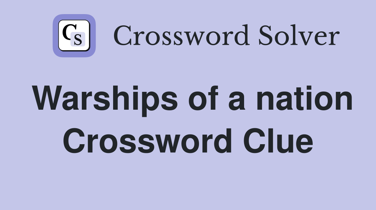Warships of a nation Crossword Clue