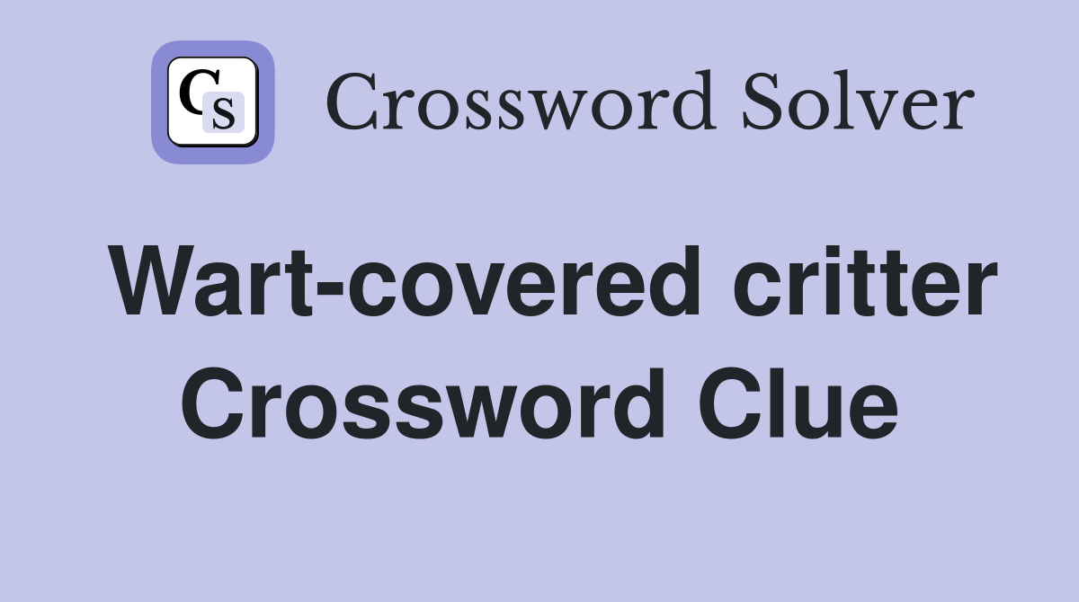 Wart-covered critter Crossword Clue