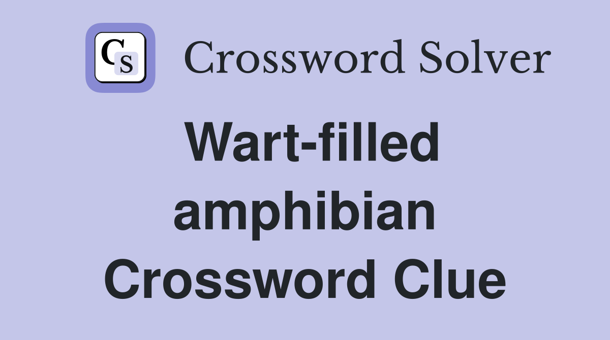 Wart-filled amphibian Crossword Clue