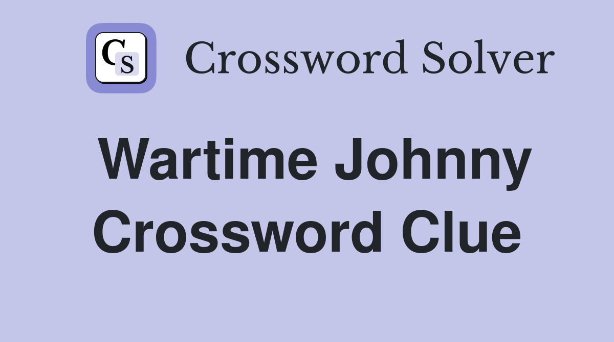Wartime Johnny Crossword Clue