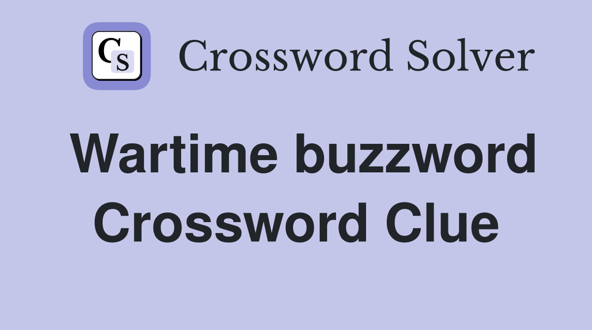 Wartime buzzword Crossword Clue